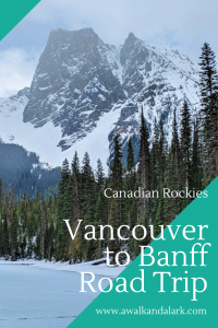 Vancouver to Banff Road trip - Great for Spring in Canada