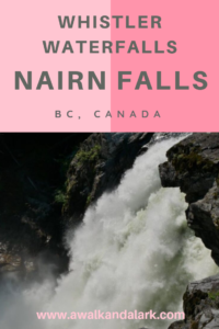 Nairn Falls - take a short walk to a gorgeous waterfall near Whistler