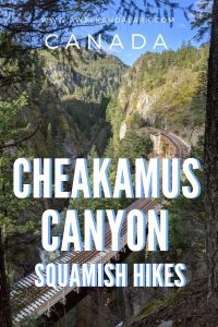 Cheakamus Canyon - Fabulous hike near Squamish, Canada
