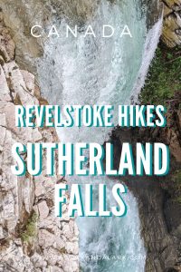 Sutherland Falls near Revelstoke - Climb up above the waterfall